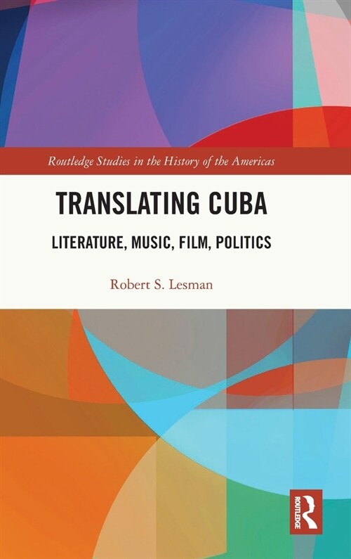 Translating Cuba : Literature, Music, Film, Politics (Hardcover)