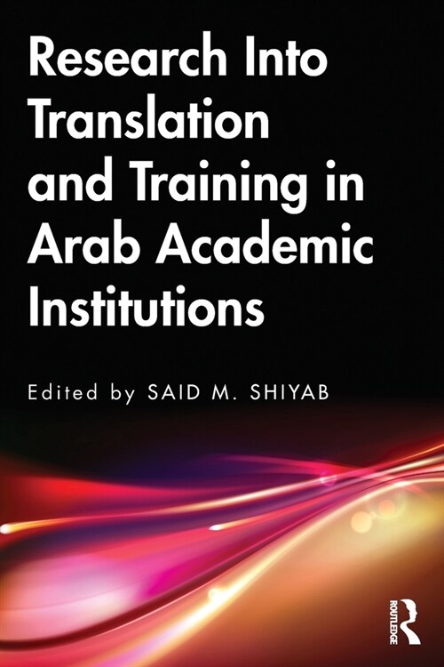 Research Into Translation and Training in Arab Academic Institutions (Paperback, 1)