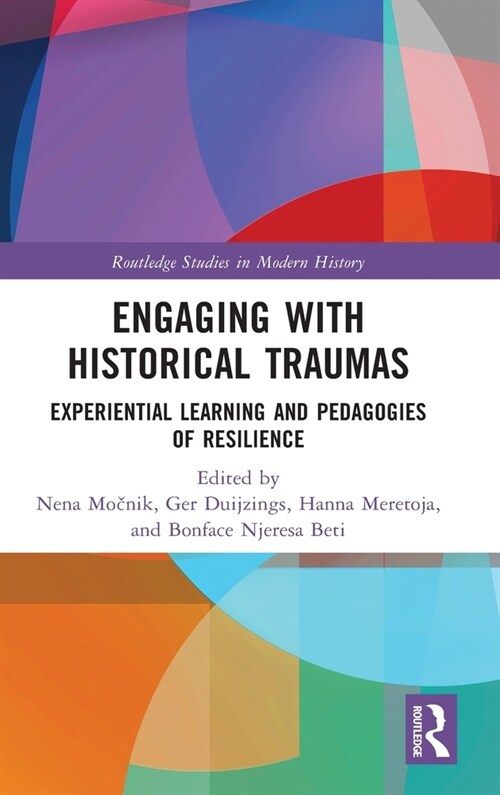 Engaging with Historical Traumas : Experiential Learning and Pedagogies of Resilience (Hardcover)