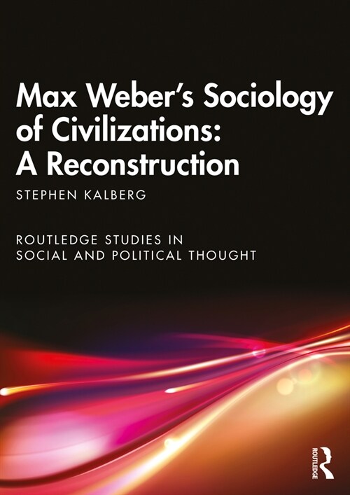 Max Webers Sociology of Civilizations: A Reconstruction (Paperback)