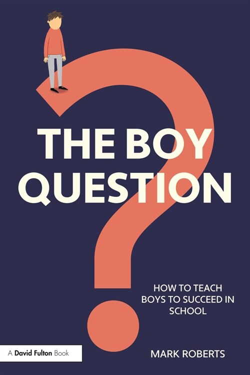 The Boy Question : How To Teach Boys To Succeed In School (Paperback)