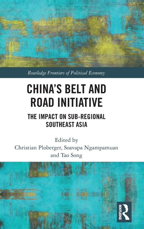 China’s Belt and Road Initiative : The Impact on Sub-regional Southeast Asia (Hardcover)