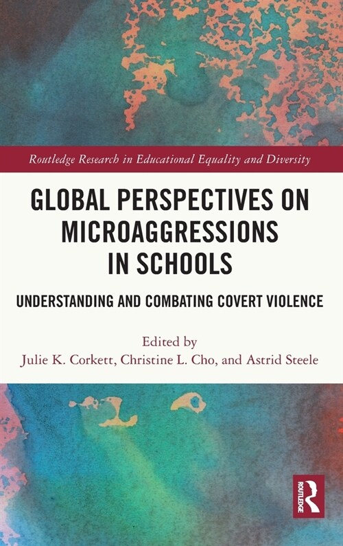 Global Perspectives on Microaggressions in Schools : Understanding and Combating Covert Violence (Hardcover)