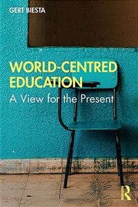 World-Centred Education : A View for the Present (Paperback)