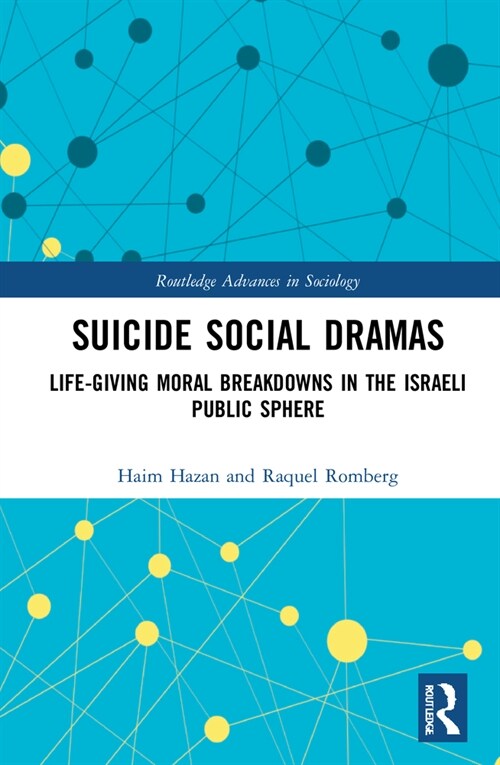 Suicide Social Dramas : Life-Giving Moral Breakdowns in the Israeli Public Sphere (Hardcover)