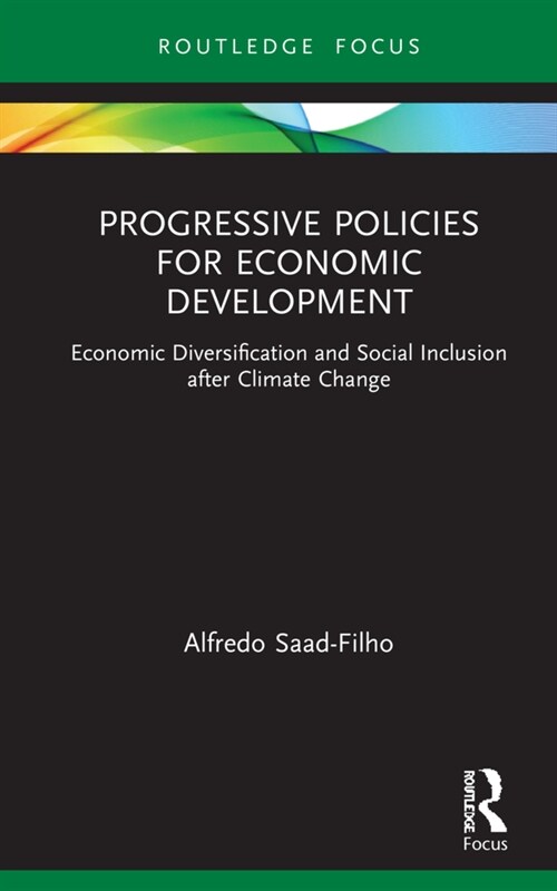 Progressive Policies for Economic Development : Economic Diversification and Social Inclusion after Climate Change (Hardcover)