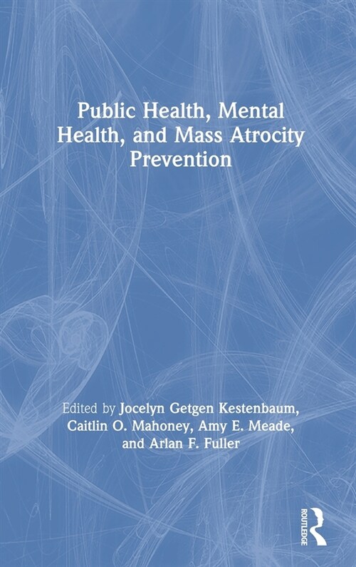 Public Health, Mental Health, and Mass Atrocity Prevention (Hardcover)