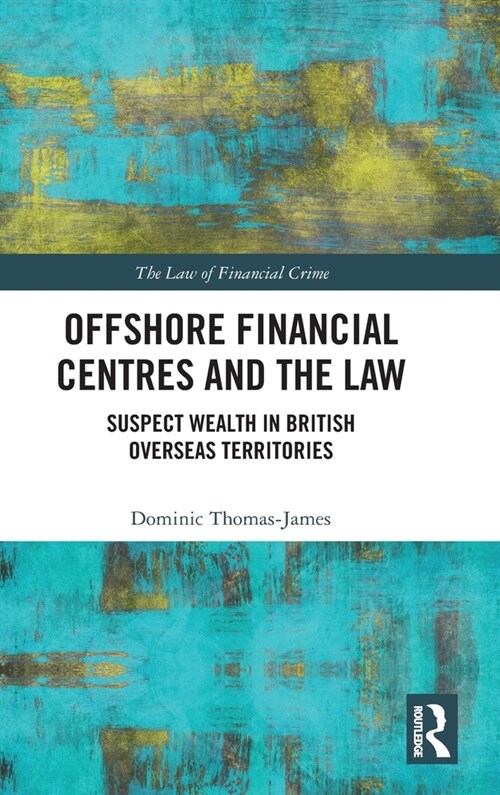 Offshore Financial Centres and the Law : Suspect Wealth in British Overseas Territories (Hardcover)