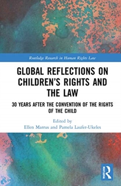 Global Reflections on Children’s Rights and the Law : 30 Years After the Convention on the Rights of the Child (Hardcover)