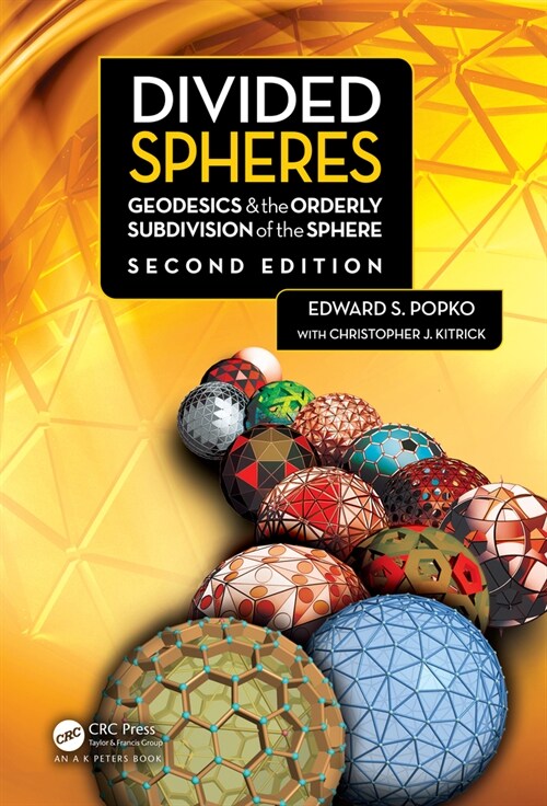 Divided Spheres : Geodesics and the Orderly Subdivision of the Sphere (Hardcover, 2 ed)