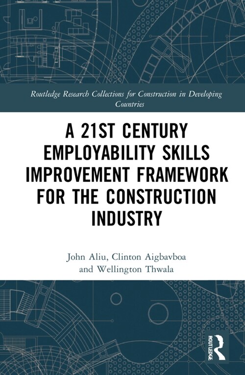 A 21st Century Employability Skills Improvement Framework for the Construction Industry (Hardcover, 1)