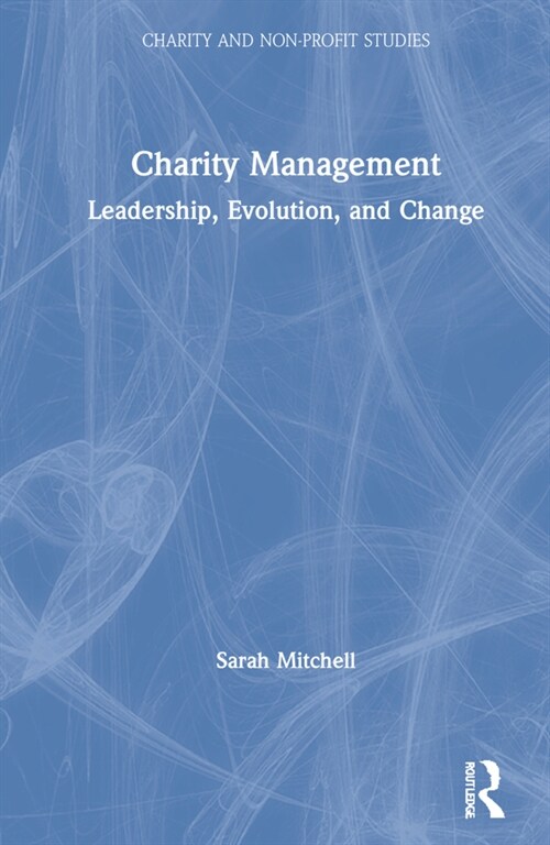 Charity Management : Leadership, Evolution, and Change (Hardcover)