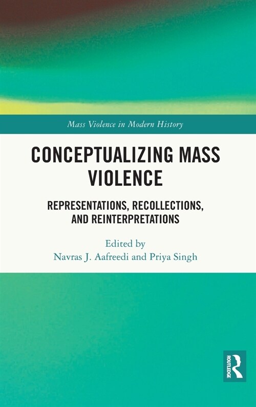 Conceptualizing Mass Violence : Representations, Recollections, and Reinterpretations (Hardcover)