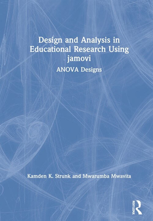 Design and Analysis in Educational Research Using jamovi : ANOVA Designs (Hardcover)