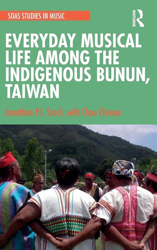 Everyday Musical Life among the Indigenous Bunun, Taiwan (Hardcover, 1)