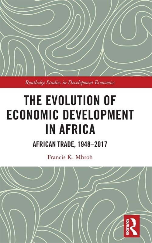 The Evolution of Economic Development in Africa : African Trade, 1948–2017 (Hardcover)