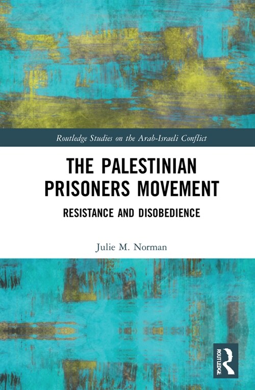 The Palestinian Prisoners Movement : Resistance and Disobedience (Hardcover)