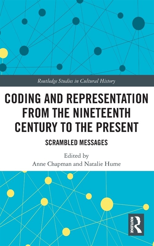 Coding and Representation from the Nineteenth Century to the Present : Scrambled Messages (Hardcover)