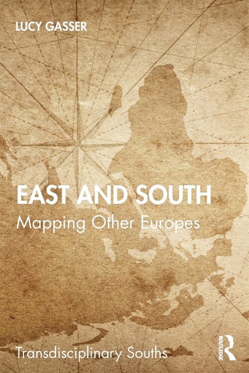 East and South : Mapping Other Europes (Paperback)