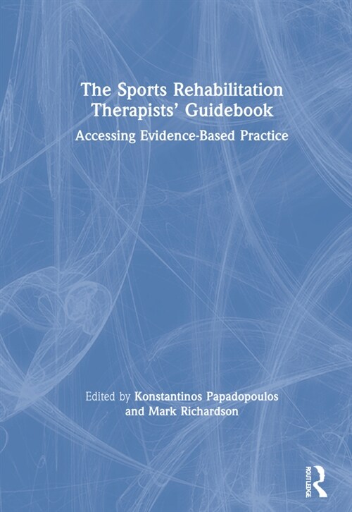 The Sports Rehabilitation Therapists’ Guidebook : Accessing Evidence-Based Practice (Hardcover)