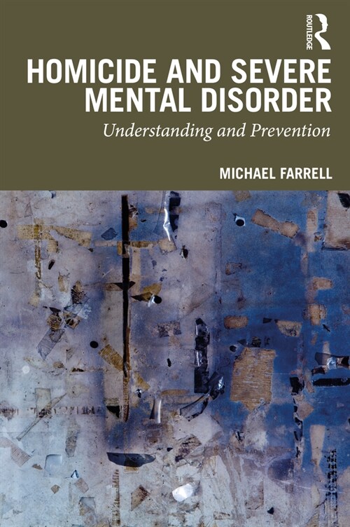 Homicide and Severe Mental Disorder : Understanding and Prevention (Paperback)