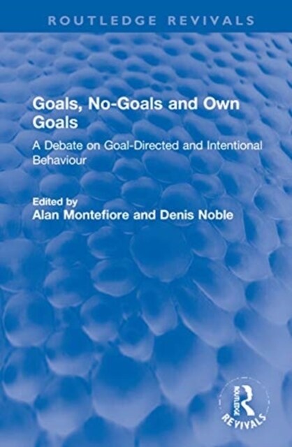 Goals, No-Goals and Own Goals : A Debate on Goal-Directed and Intentional Behaviour (Hardcover)