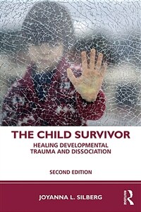 The Child Survivor : Healing Developmental Trauma and Dissociation (Paperback, 2 ed)