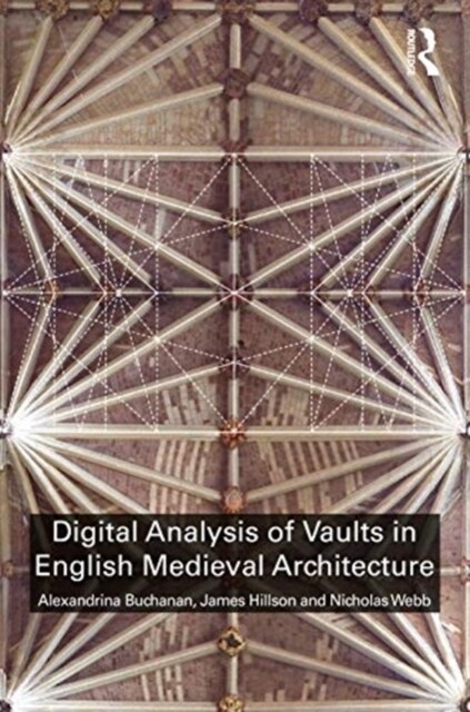 Digital Analysis of Vaults in English Medieval Architecture (Hardcover, 1)
