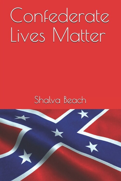Confederate Lives Matter (Paperback)