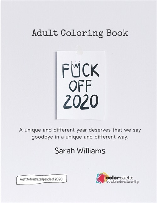 FUCK OFF 2020. Adult Coloring Book: A unique and different year deserves that we say goodbye in a unique and different way. (Paperback)