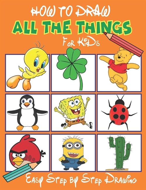 How to draw All the things for Kids: Easy Techniques and Step-By-Step Drawings for Kids (Paperback)