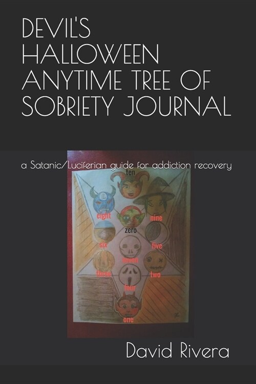 Devils Halloween Anytime Tree of Sobriety Journal: a Satanic/Luciferian guide for addiction recovery (Paperback)