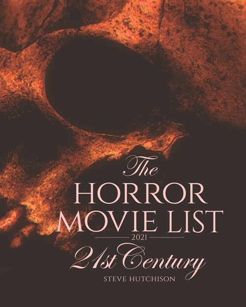 The Horror Movie List 2021: 21st Century (Paperback)