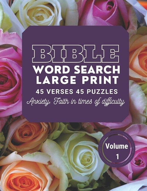 Bible Word Search Large Print 45 verses 45 puzzles Volume 1: Puzzle Game With inspirational Bible Verses for Adults and Kids, Anxiety: faith in times (Paperback)