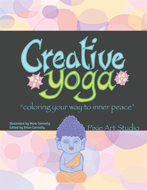 Creative Yoga: Coloring your way to inner peace. (Paperback)