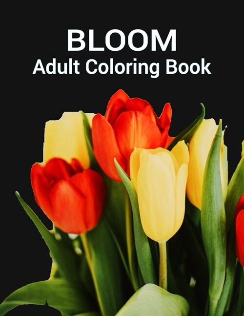 Bloom Adult Coloring Book: A Floral Adult Coloring Book With 50 Flower (Paperback)