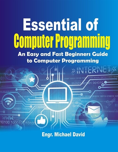 Essential of Computer Programming: An Easy and Fast Beginners Guide to computer Programming (Paperback)
