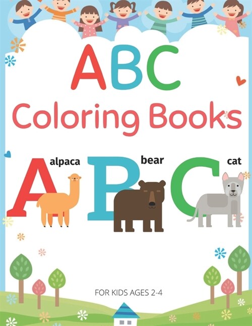 ABC Coloring Books For Kids Ages 2-4: Alphabet Coloring Book, Fun With Animals, Colors (Activity Workbook for Toddlers & Kids) (Paperback)