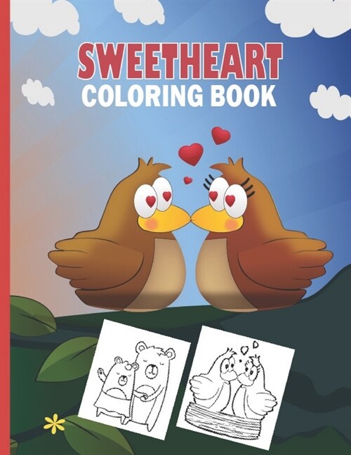 Sweetheart Coloring Book: A Cute Coloring Book for Little Girls and Boys with Valentine Day Animal Theme Such as Lovely Bear, Rabbit, Penguin, D (Paperback)