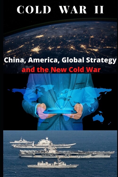 Cold War II? China, America, Global Strategy, and the New Cold War (Paperback)