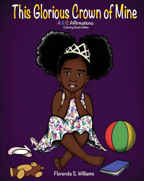 This Glorious Crown of Mine: Coloring Book Edition: ABC Affirmations (Paperback)