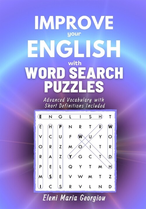 Improve your English with Word Search Puzzles: Advanced Vocabulary with Short Definitions Included, Volume 1 (Paperback)