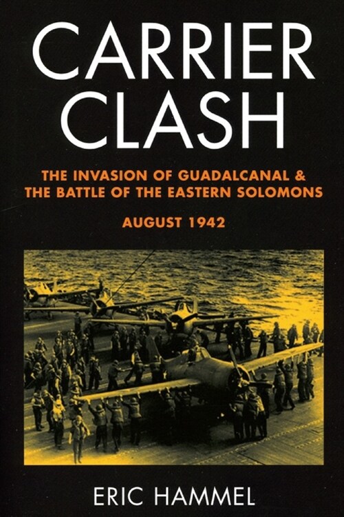 Carrier Clash: The Invasion of Guadalcanal and the Battle of the Eastern Solomons, August 1942 (Paperback)