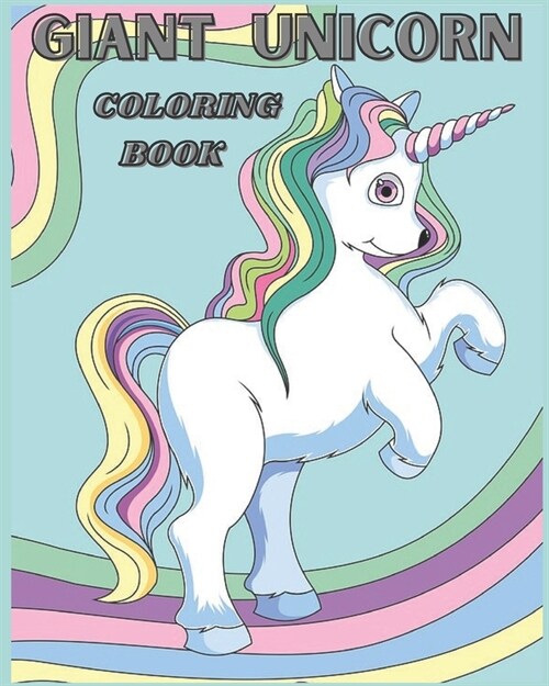 Giant Unicorn Coloring Book: Beautiful Unicorn Coloring Book, Magical gift For Girls Toddlers kids ages 4-8 (Paperback)