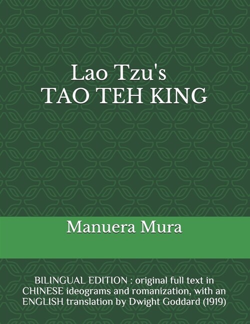Lao Tzus TAO TEH KING: BILINGUAL EDITION: original full text in CHINESE ideograms and romanization, with an ENGLISH translation by Dwight God (Paperback)