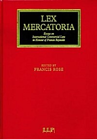 Lex Mercatoria : Essays on International Commercial Law in Honour of Francis Reynolds (Hardcover)