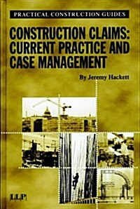 Construction Claims: Current Practice and Case Management (Hardcover)