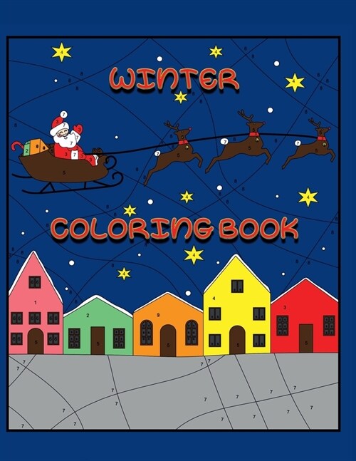Winter Coloring Book: Fantastic Christmas Workbook for Toddlers Ages 4-8 - Childrens Christmas Gift - Santa Claus, Snowman, Rudolph and Mor (Paperback)