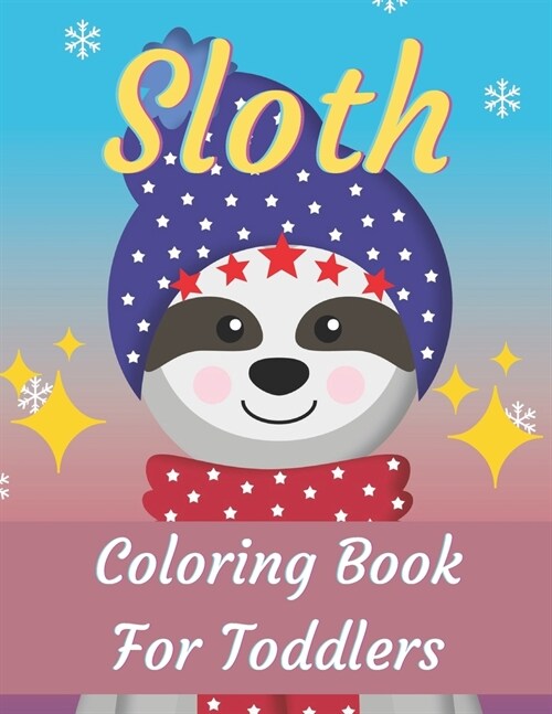 Sloth Coloring Book For Toddlers: This Beautiful Sloth Coloring Pages For Toddlers Draw Coloring Sloth Activity (Paperback)