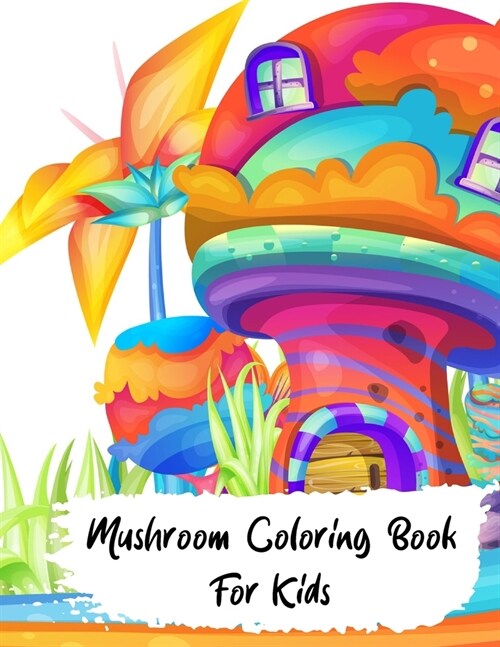 Mushrooms Coloring Book for kids: Activity Coloring Relief, Mushrooms Simple designs for kids (Paperback)